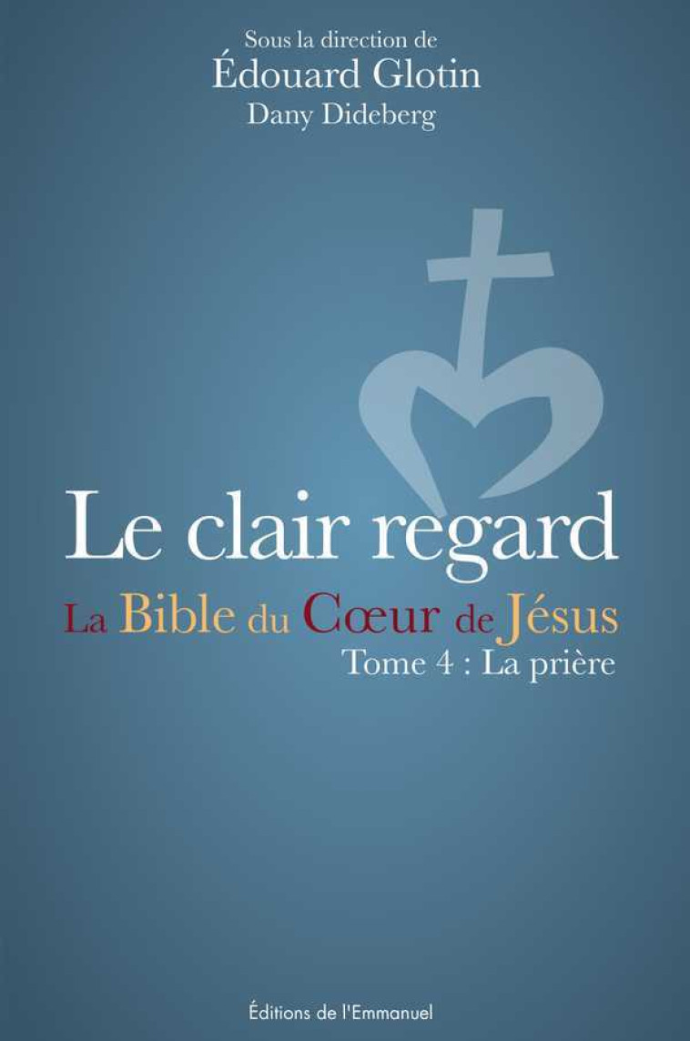 Le clair regard - La Bible du Coeur de Jésus - XXX - EMMANUEL