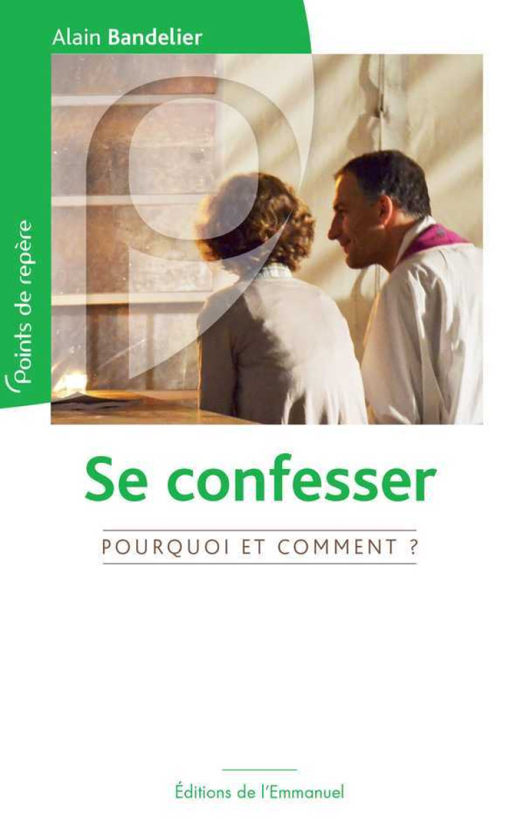 Se confesser, pourquoi et comment ? - Alain BANDELIER - EMMANUEL