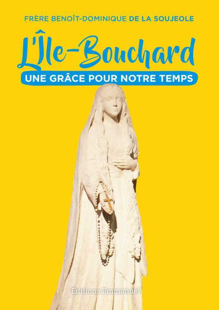 L'Île-Bouchard, une grâce pour notre temps - Benoît-Dominique de la Soujeole - EMMANUEL