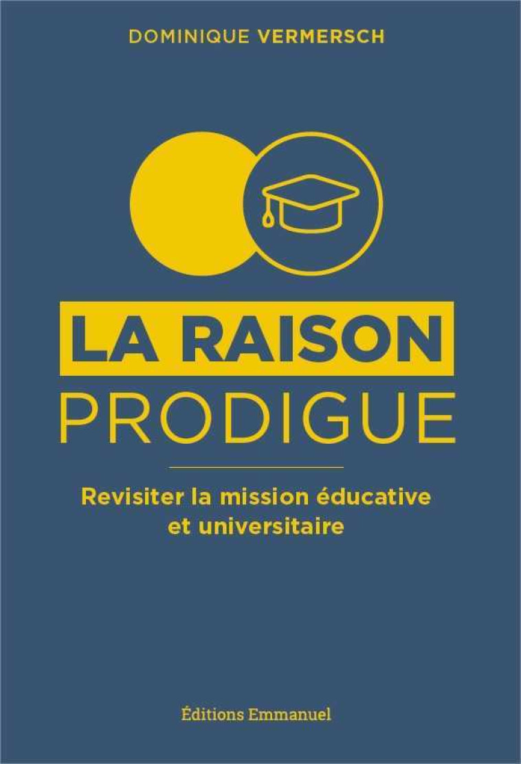 La raison prodigue, revisiter la mission éducative et universitaire - Dominique Vermersch - EMMANUEL