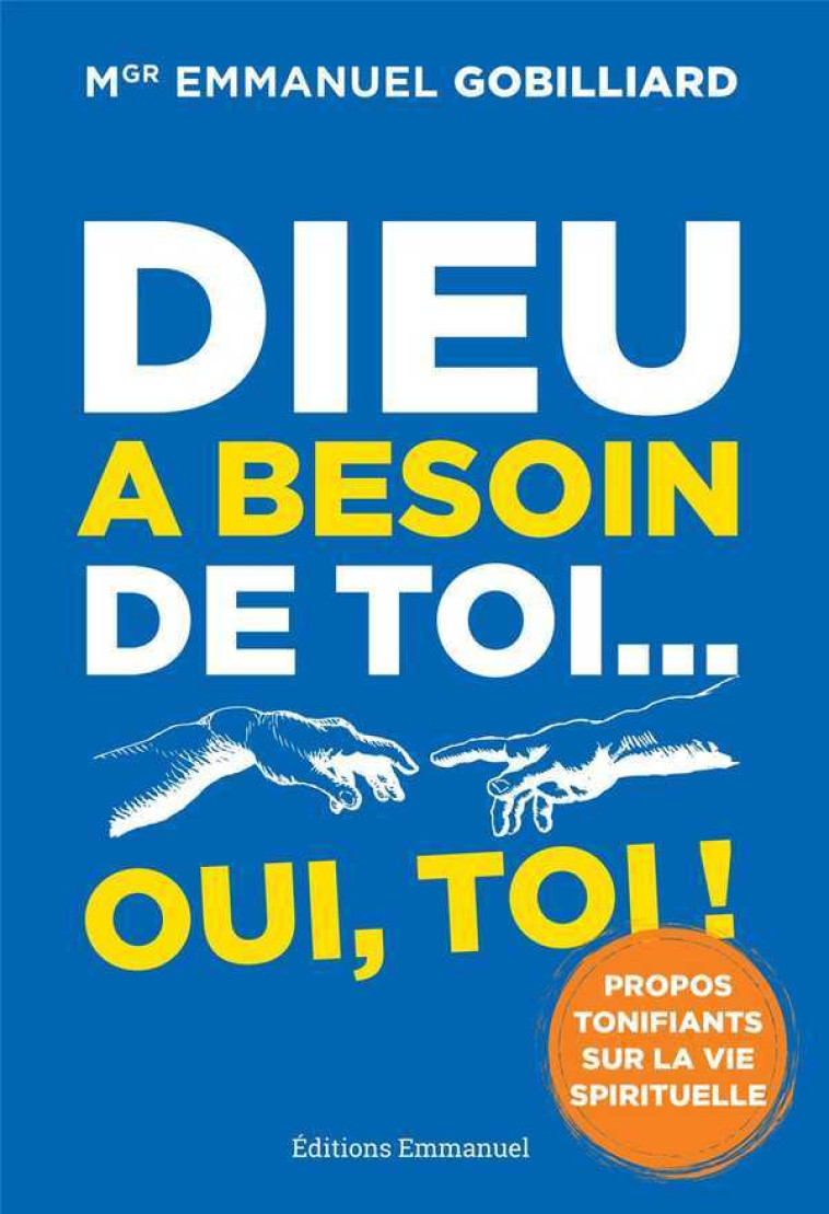 Dieu a besoin de toi... oui, toi ! - Emmanuel Gobilliard - EMMANUEL