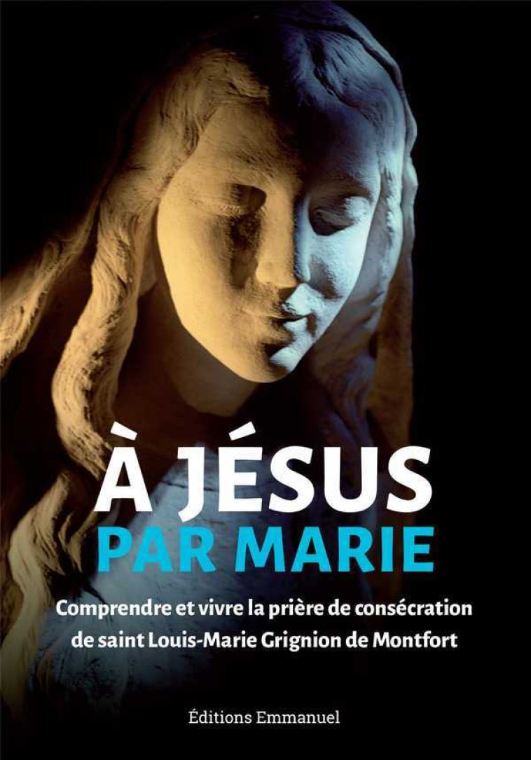 À Jésus par Marie -  Communauté de l'Emmanuel - EMMANUEL