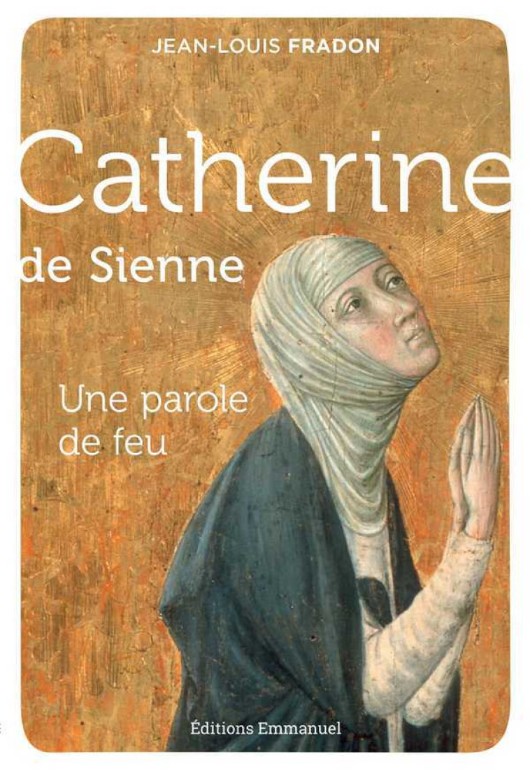 Catherine de Sienne - Jean-Louis Fradon - EMMANUEL