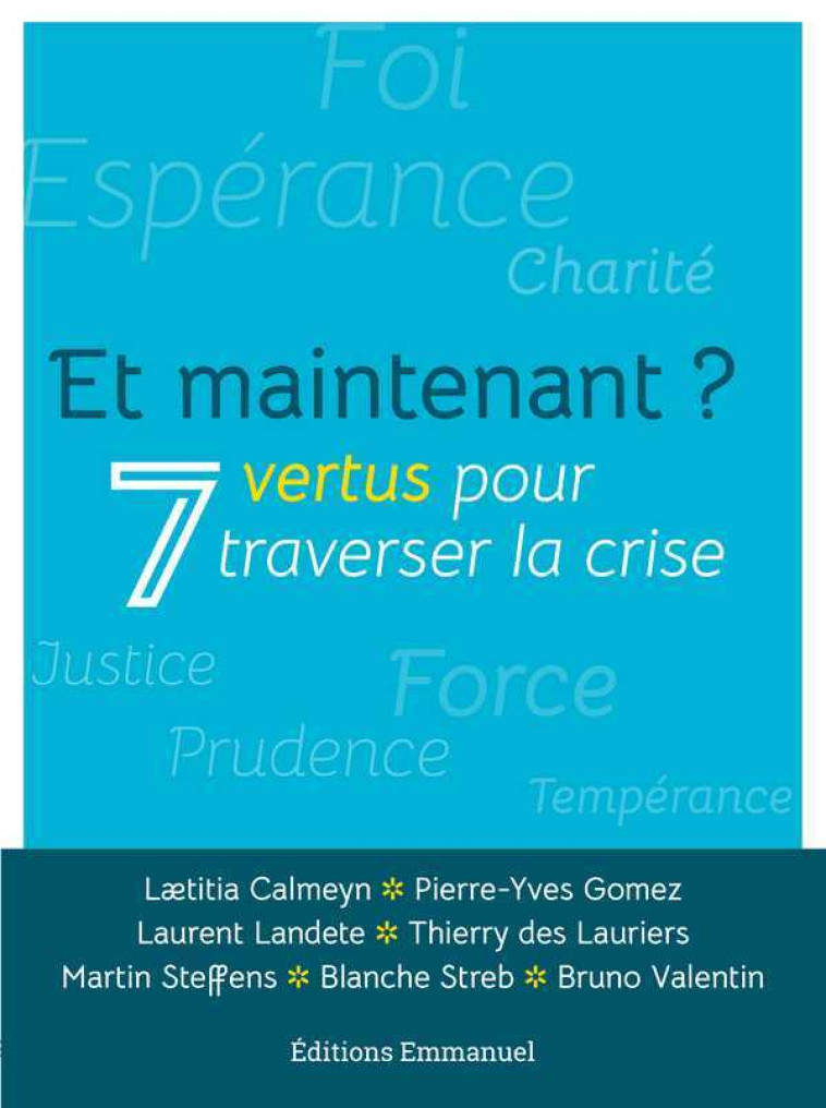 Et maintenant ? 7 vertus pour traverser la crise -  Collectif - EMMANUEL