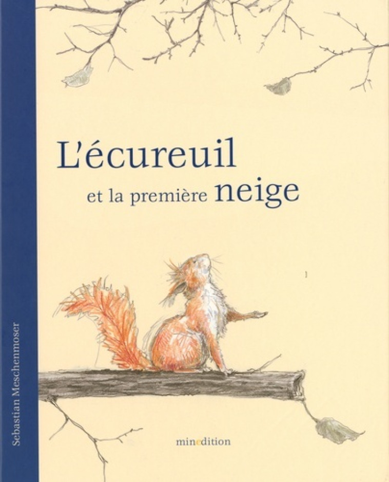 L'écureuil et la première neige - Sebastian MESCHENMOSER - MINEDITION