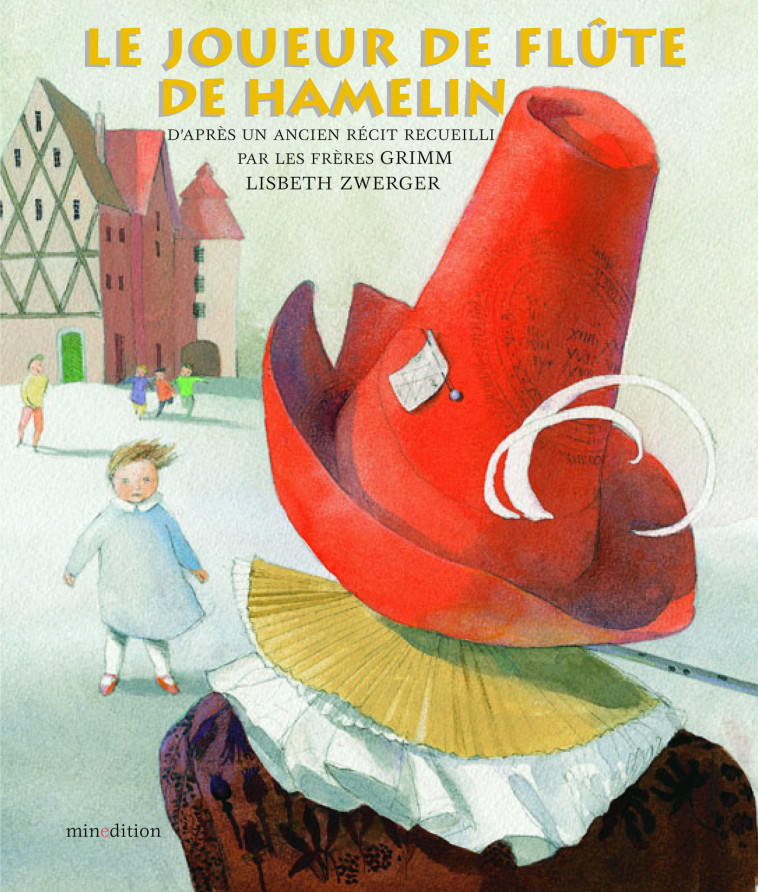 JOUEUR DE FLUTE HAMELIN (LE) - LISBETH ZWERGER - MINEDITION