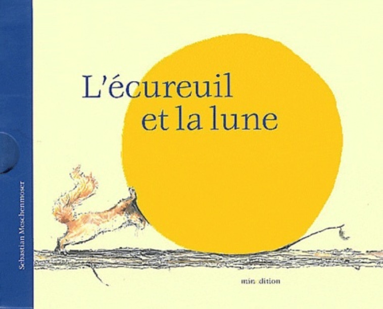 ECUREUIL ET LA LUNE - MINI - Sébastien Meschenmoser - MINEDITION