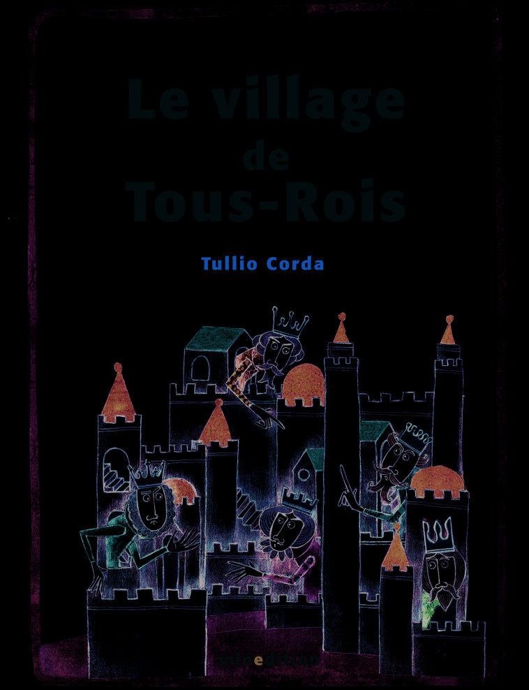 VILLAGE DE TOUS-ROIS - Tullio Corda - MINEDITION