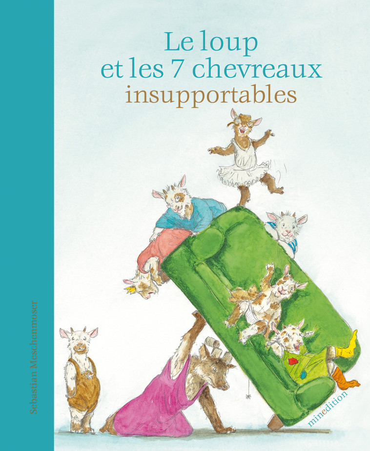 Loup (Le) et les 7 chevreaux insupportables - Sebastian MESCHENMOSER - MINEDITION