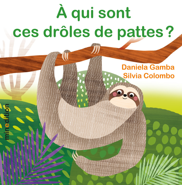 À qui sont ces drôles de pattes ? - Daniela GAMBA - MINEDITION