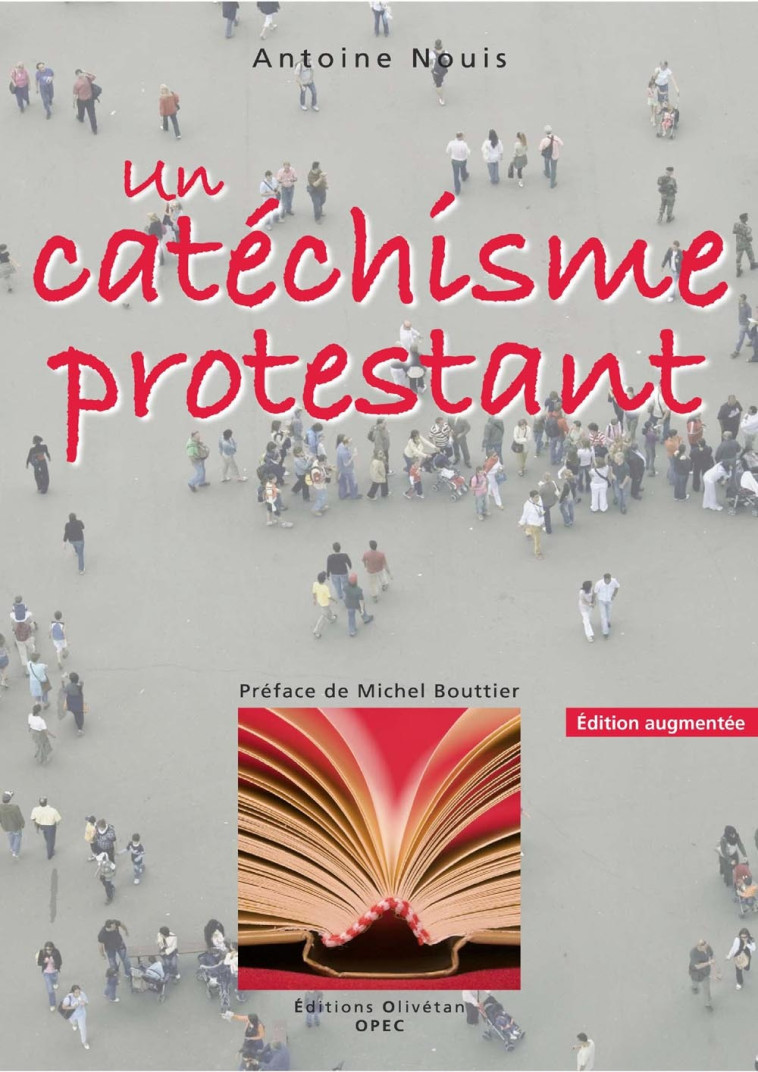 Un catéchisme protestant (Ed. aug. 2010) - Antoine Nouis - OLIVETAN