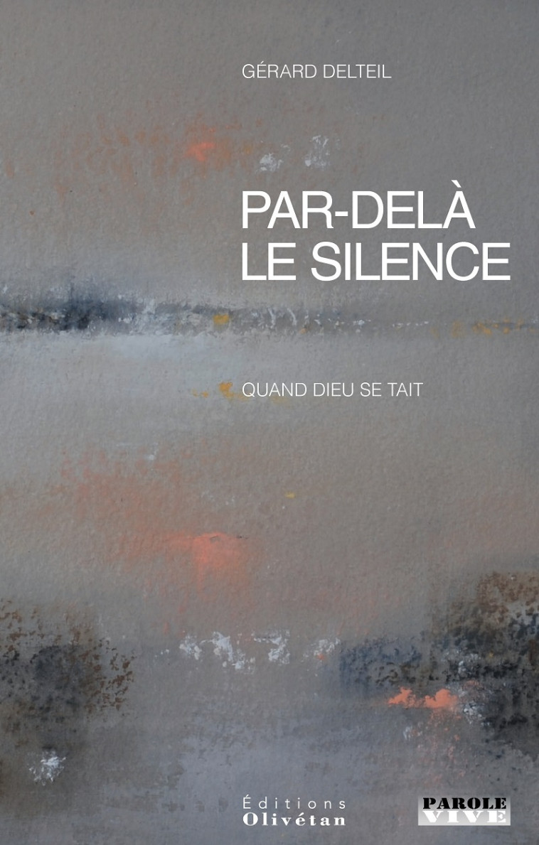 Par-delà le silence. Quand Dieu se tait - Gérard Delteil - OLIVETAN