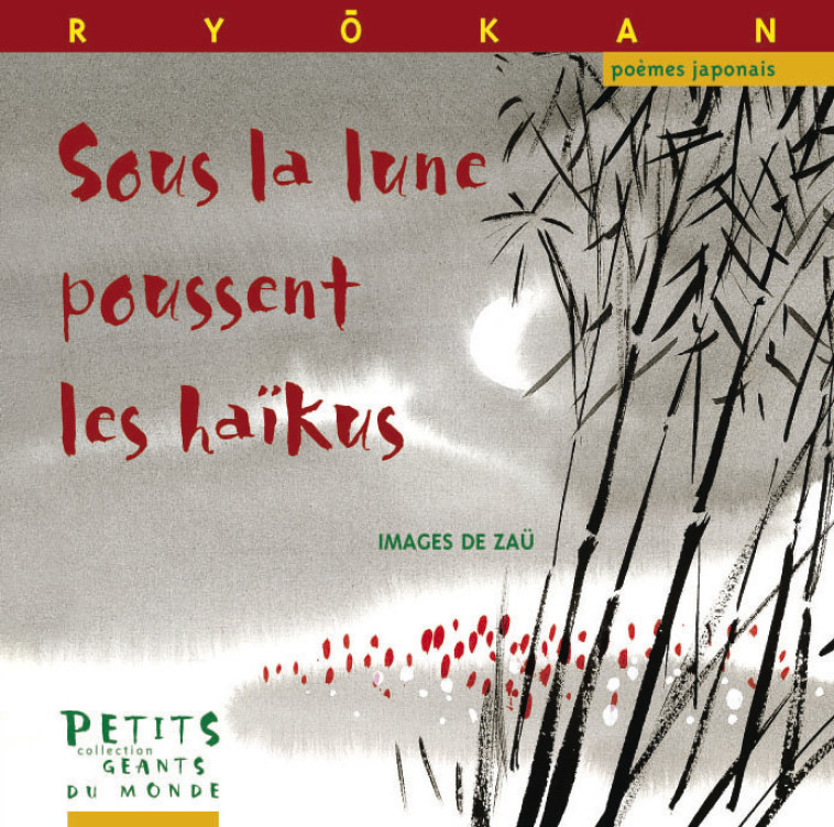 SOUS LA LUNE POUSSENT LES HAIKUS -  RYOKAN - RUE DU MONDE