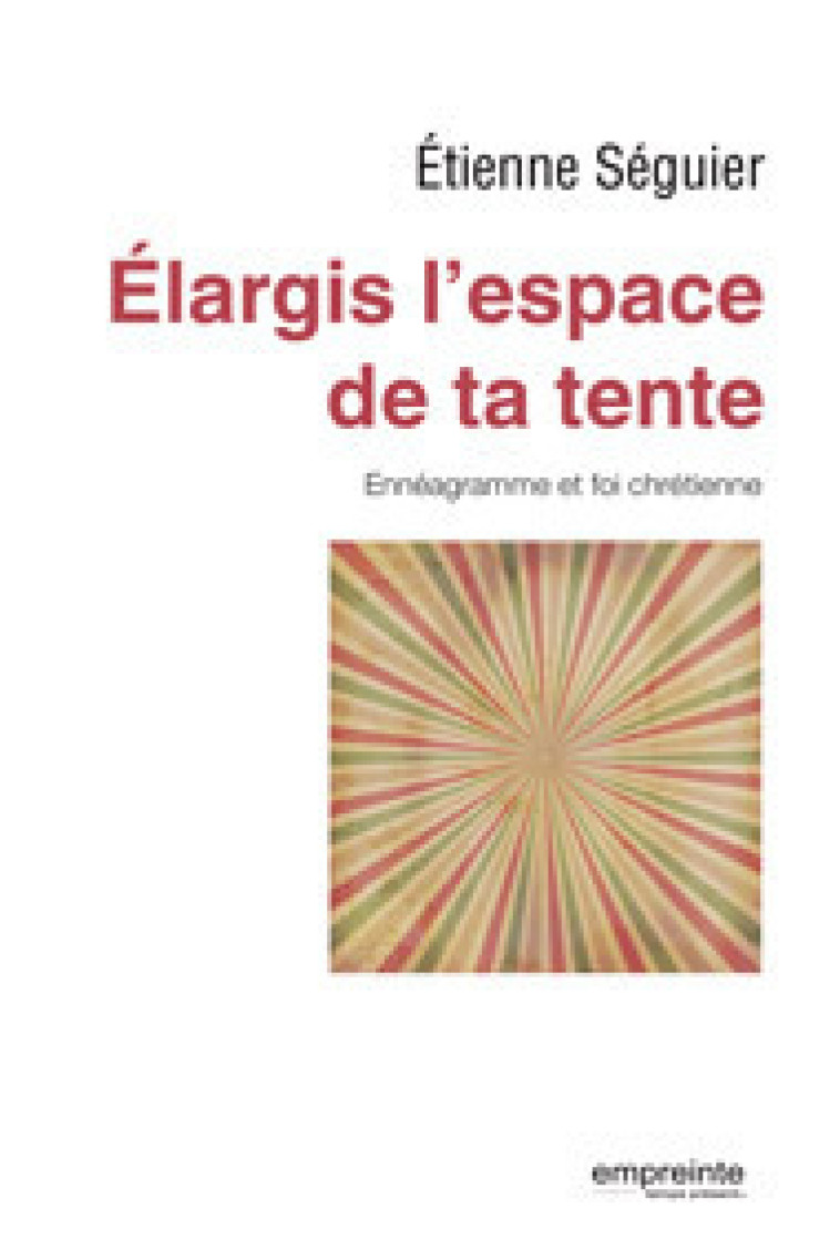 Elargis l'espace de ta tente - Etienne Séguier - EMPREINTE TEMPS