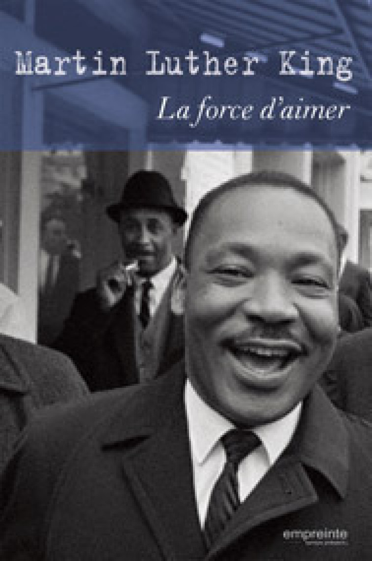 La force d'aimer -  Martin Luther King - EMPREINTE TEMPS