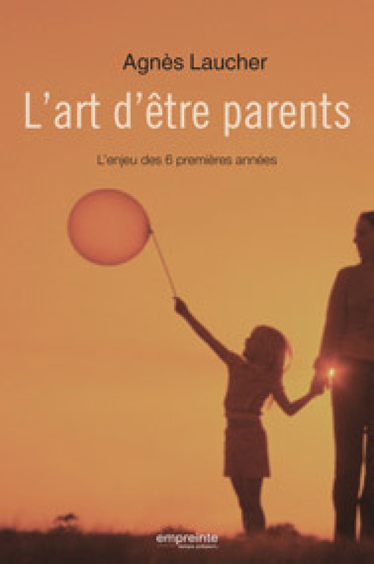 L'art d'être parent - Agnes Laucher - EMPREINTE TEMPS