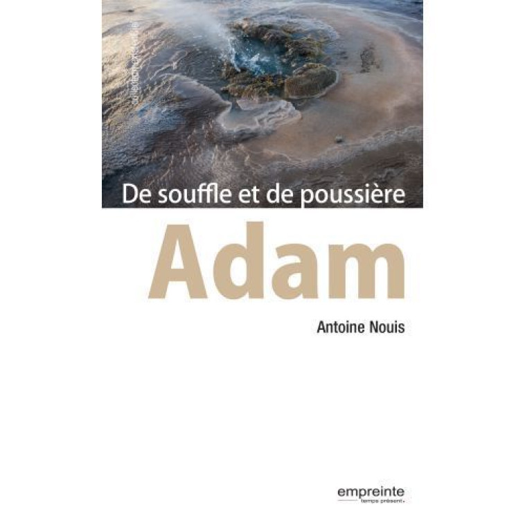 Adam, de souffle et de poussière - Antoine Nouis - EMPREINTE TEMPS