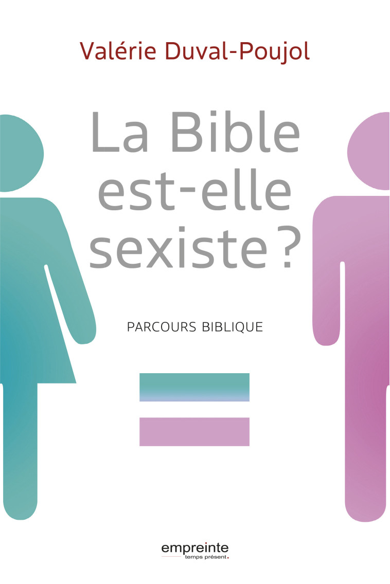 La Bible est-elle sexiste? - Valérie Duval-Poujol - EMPREINTE TEMPS