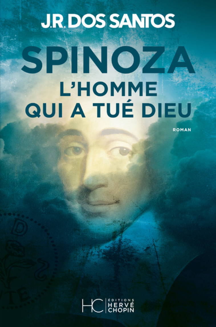 Spinoza - L'homme qui a tué Dieu - José Rodrigues Dos Santos - HERVE CHOPIN ED