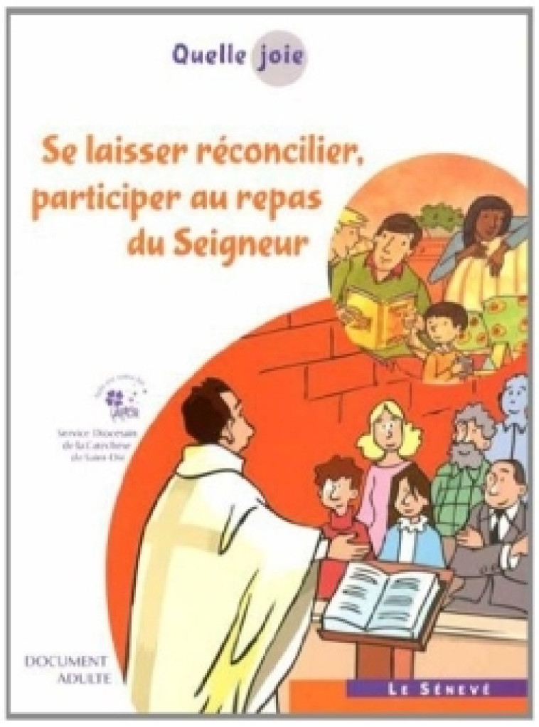 Quelle joie - Se laisser réconcilier, participer au repas du Seigneur - Hubert Devillard - SENEVE