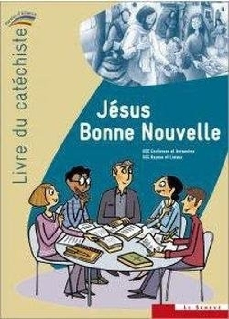 Jésus Bonne Nouvelle - livre du catéchiste -   - SENEVE