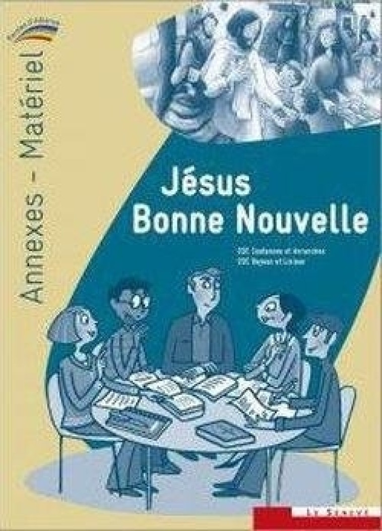 Jésus Bonne Nouvelle - annexes-matériel du catéchiste -   - SENEVE