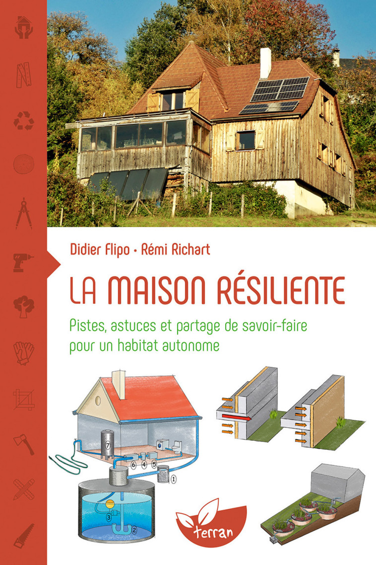 La maison résiliente - Pistes, astuces et partage de savoir-faire pour un habitat autonome - Didier Flipo - DE TERRAN