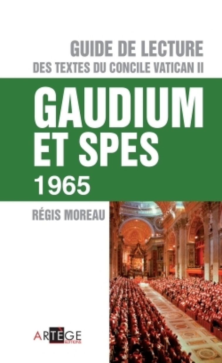 Guide de lecture des textes du concile Vatican II, Gaudium et spes - François-Régis Moreau - ARTEGE