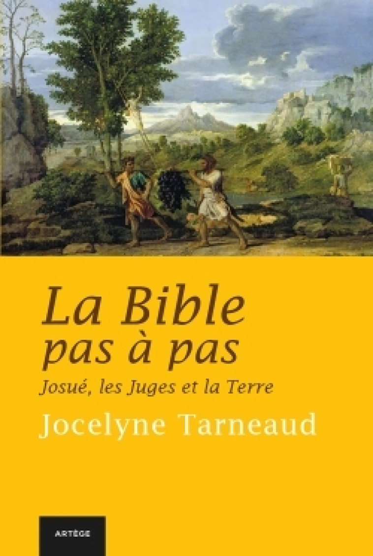 La Bible pas à pas : Josué, les Juges et la Terre - Jocelyne Tarneaud - ARTEGE