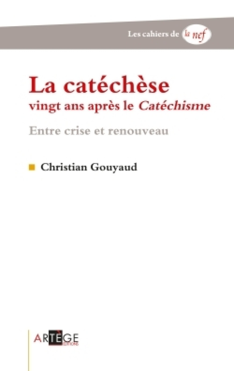 La catéchèse vingt ans après le Catéchisme - Christian Gouyaud - ARTEGE