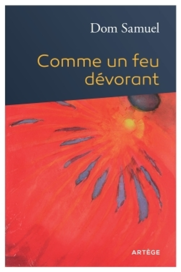 Comme un feu dévorant - Dom Samuel - ARTEGE