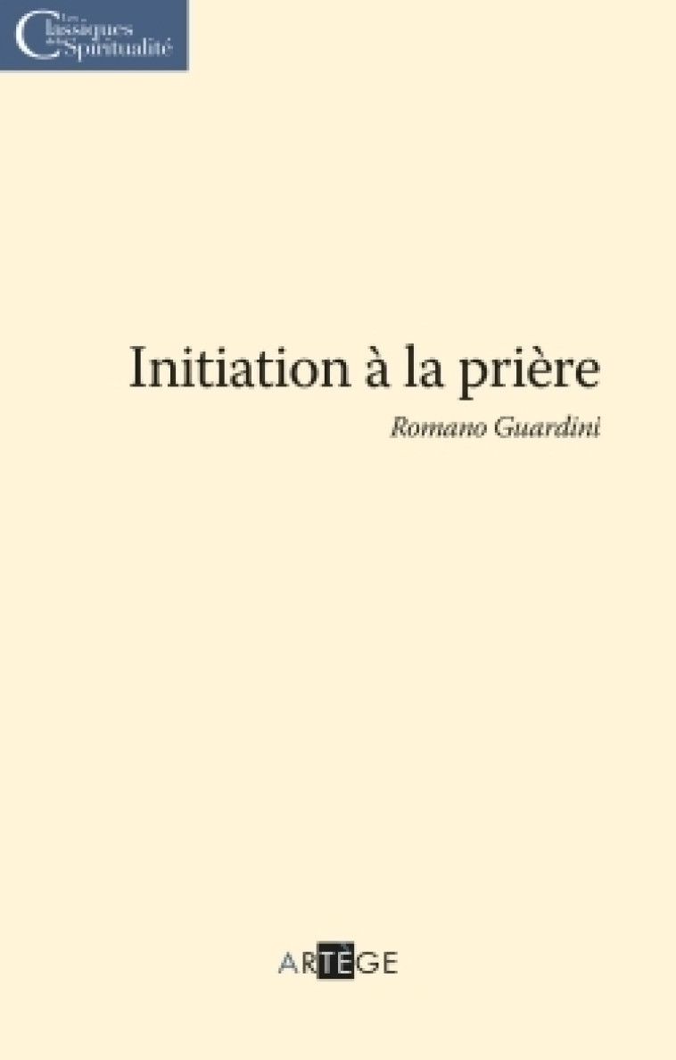 Initiation à la prière - Romano Guardini - ARTEGE