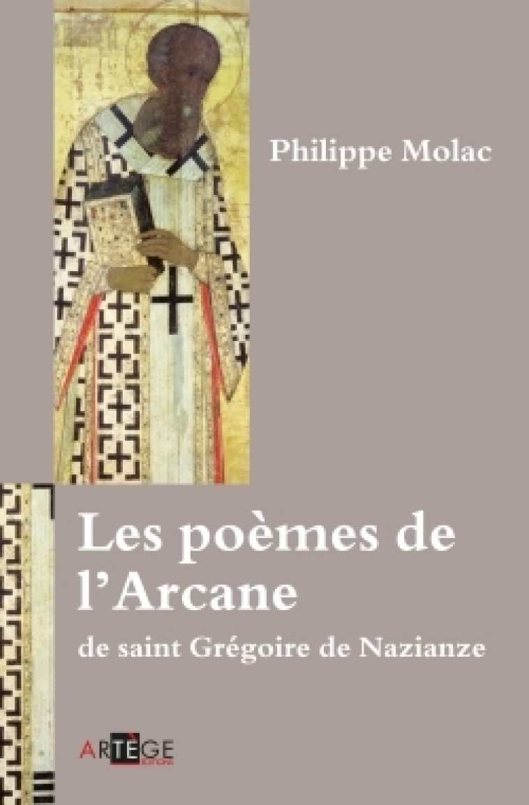 Les poèmes de l'Arcane de saint Grégoire de Nazianze - Philippe Molac - ARTEGE