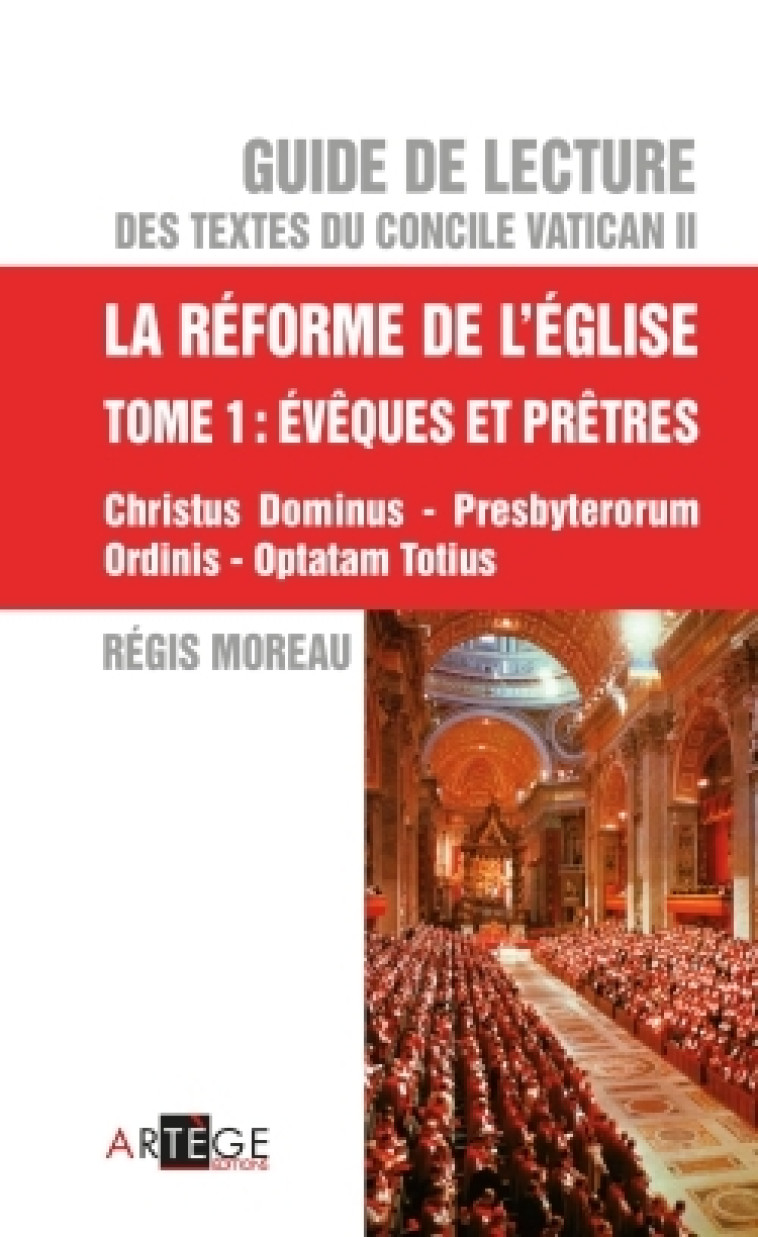 Guide de lecture des textes du concile Vatican II, la réforme de l'Eglise - Tome 1 - Régis Moreau - ARTEGE