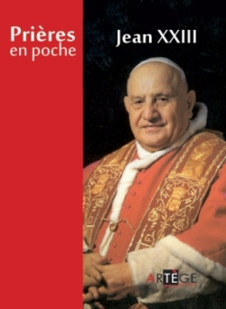 Prières en poche - Saint Jean XXIII -  Jean XXIII - ARTEGE