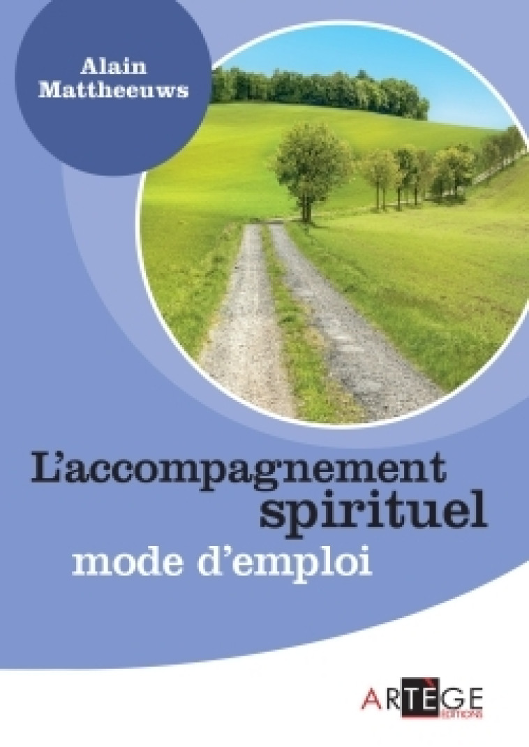 L'accompagnement spirituel, mode d'emploi - Alain Mattheeuws - ARTEGE