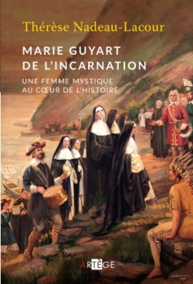 Marie Guyart de l'Incarnation - Marie-Thérèse Nadeau - ARTEGE