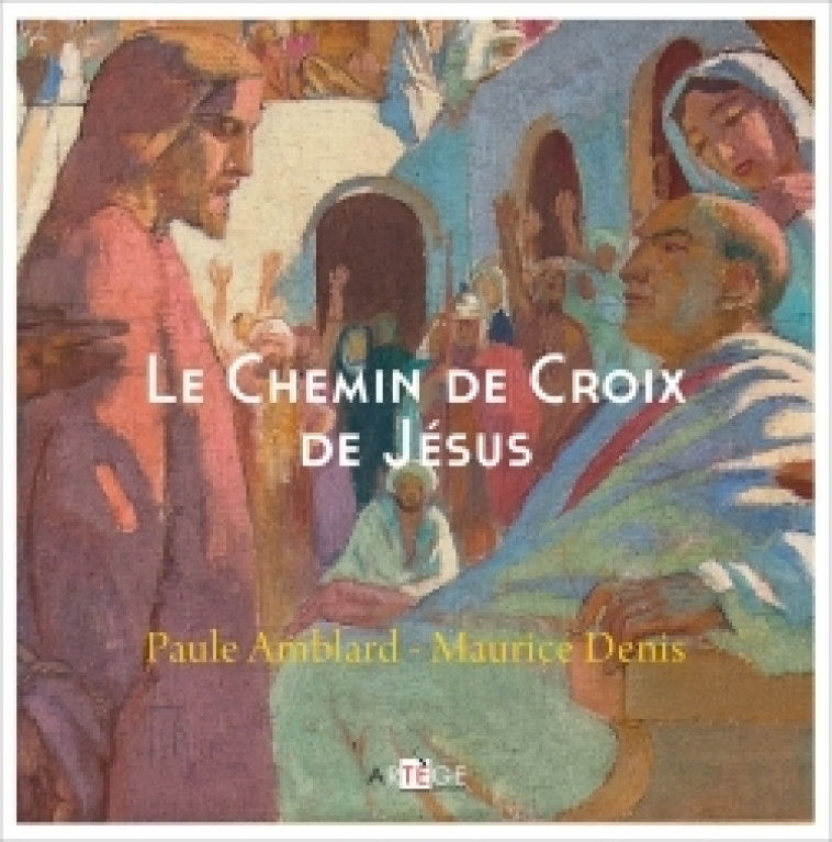 Le Chemin de Croix de Jésus - Paule Amblard - ARTEGE