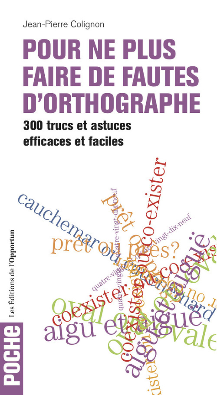 Pour ne plus faire de fautes d'orthographe - Jean-Pierre Colignon - OPPORTUN