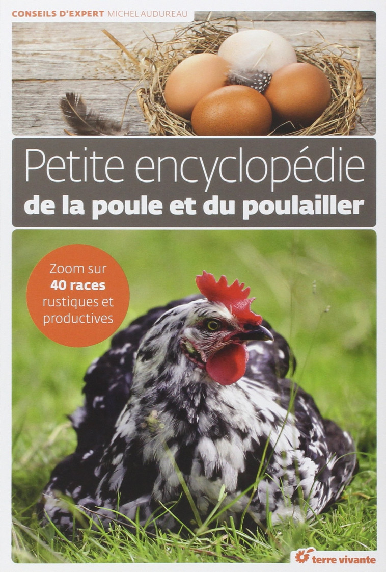 Petite encyclopédie de la poule et du poulailler - Michel Audureau - TERRE VIVANTE