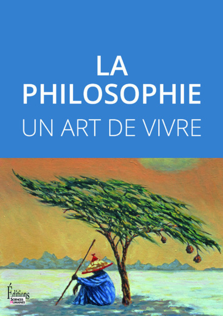 La philosophie - Un art de vivre -  Collectif - SCIENCES HUMAIN