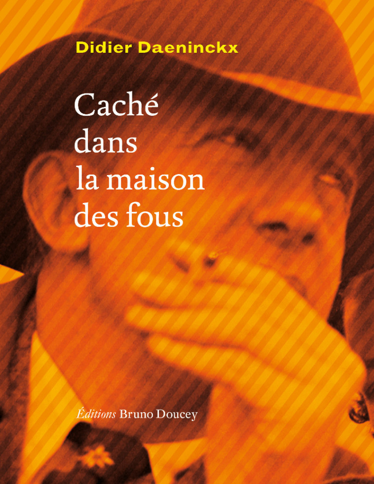 CACHE DANS LA MAISON DES FOUS - Didier  Daeninckx - BRUNO DOUCEY