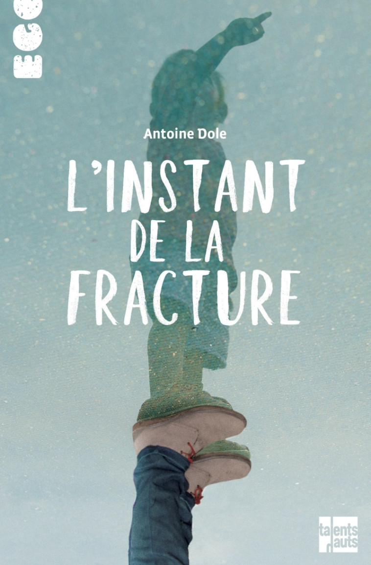 L'INSTANT DE LA FRACTURE - Antoine Dole - TALENTS HAUTS