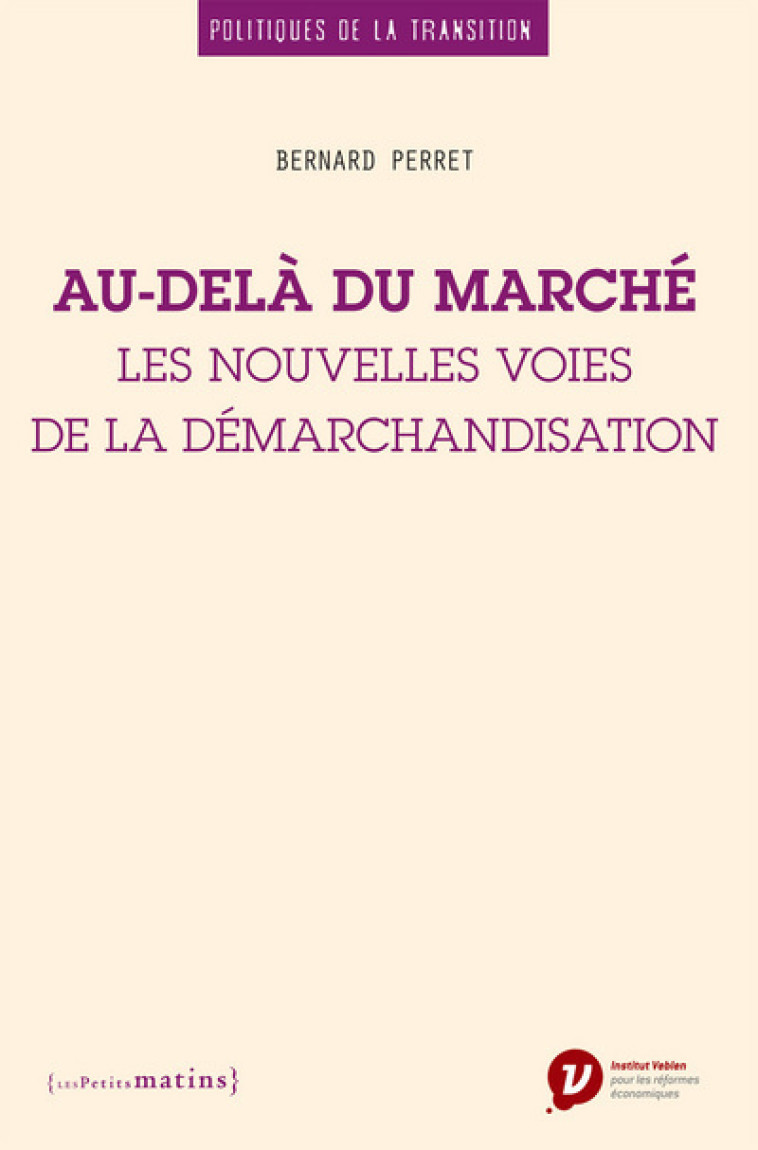 Au-delà du marché. Les nouvelles voies de la démarchandisation - Bernard Perret - PETITS MATINS