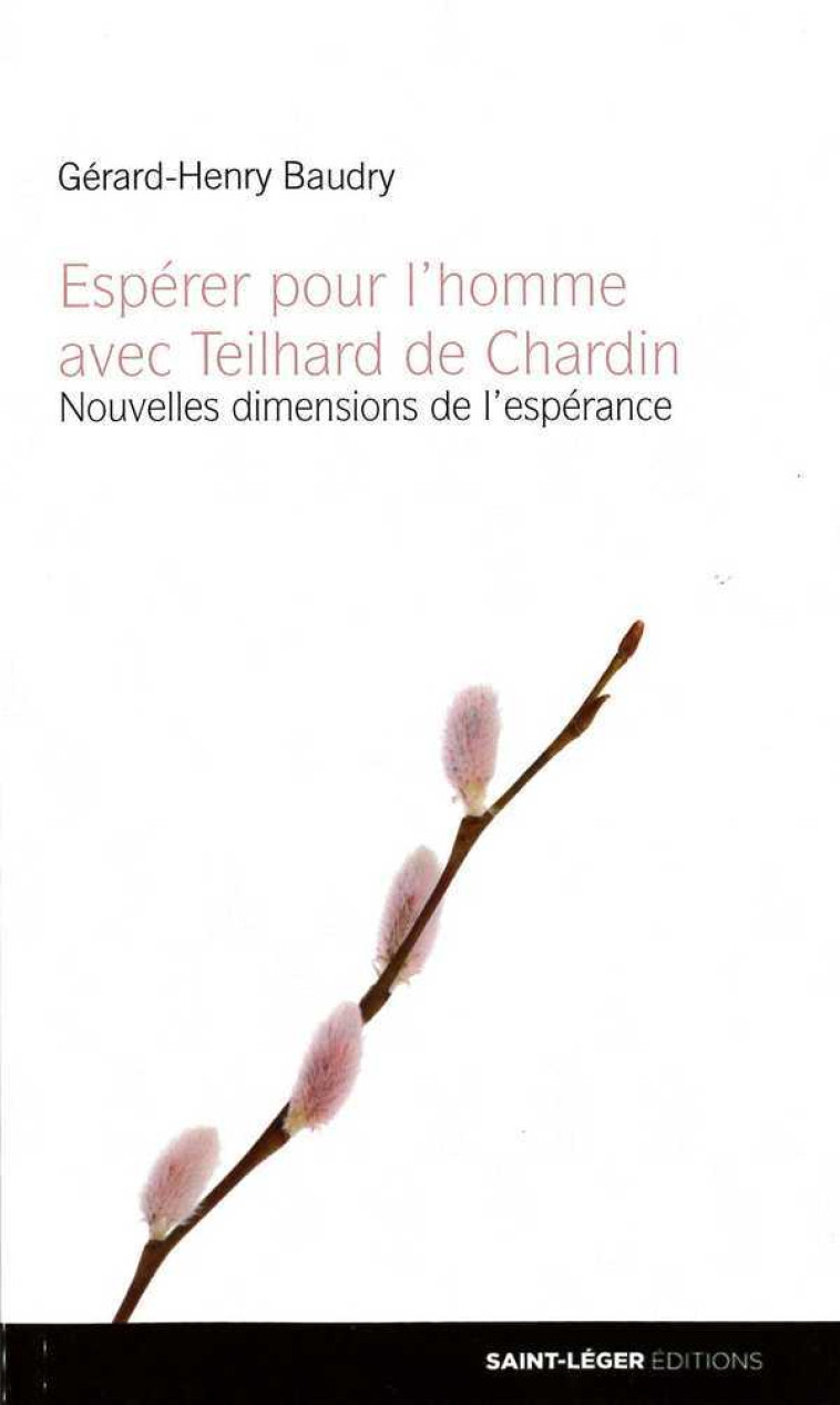 Espérer pour l'homme avec Teilhard de Chardin - GERARD HENRY BAUDRY - SAINT LEGER