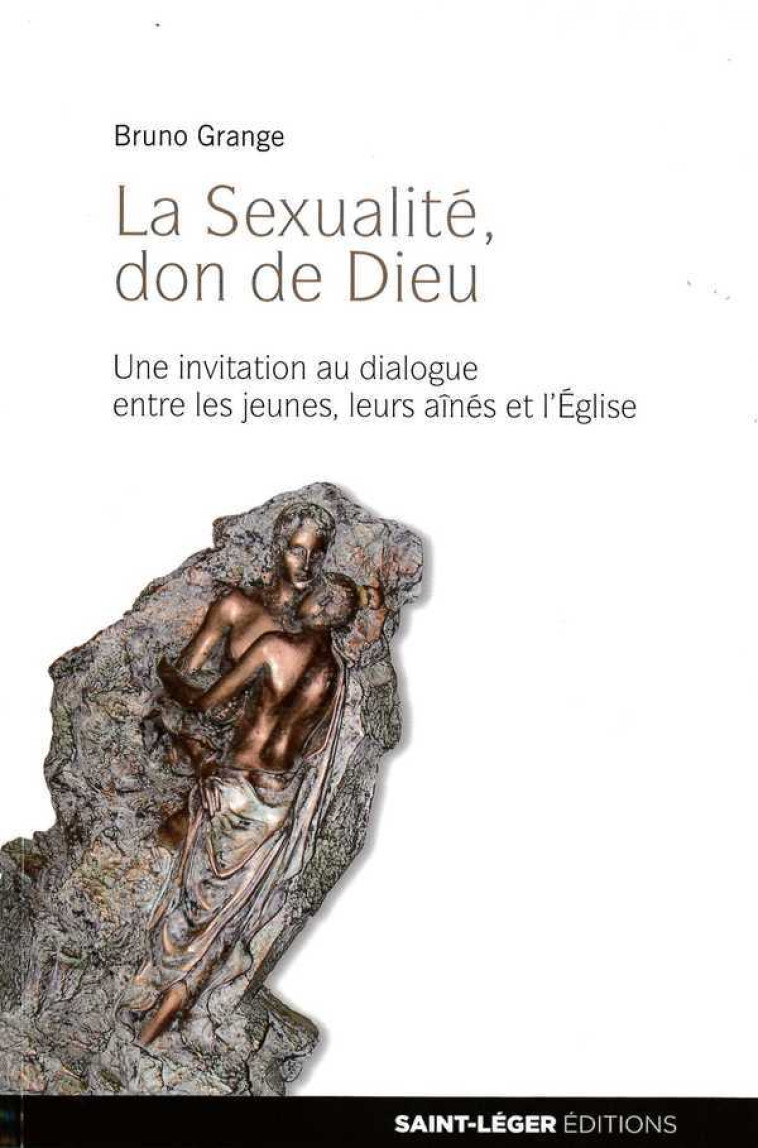 La sexualité, don de Dieu - GRANGE BRUNO - SAINT LEGER