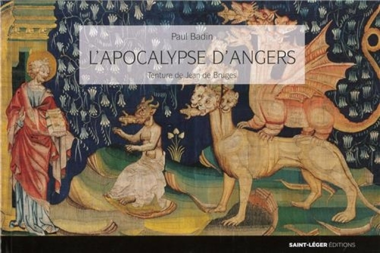 L'Apocalypse d'Angers - BADIN PAUL - SAINT LEGER