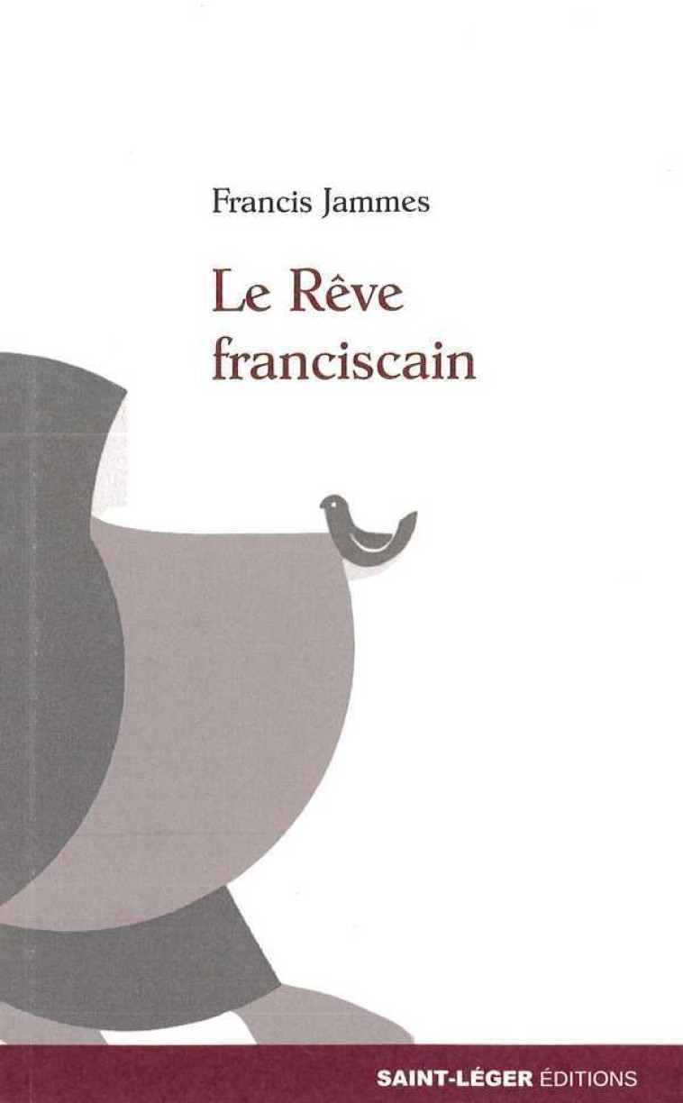 Le rêve franciscain - JAMMES FRANCIS - SAINT LEGER