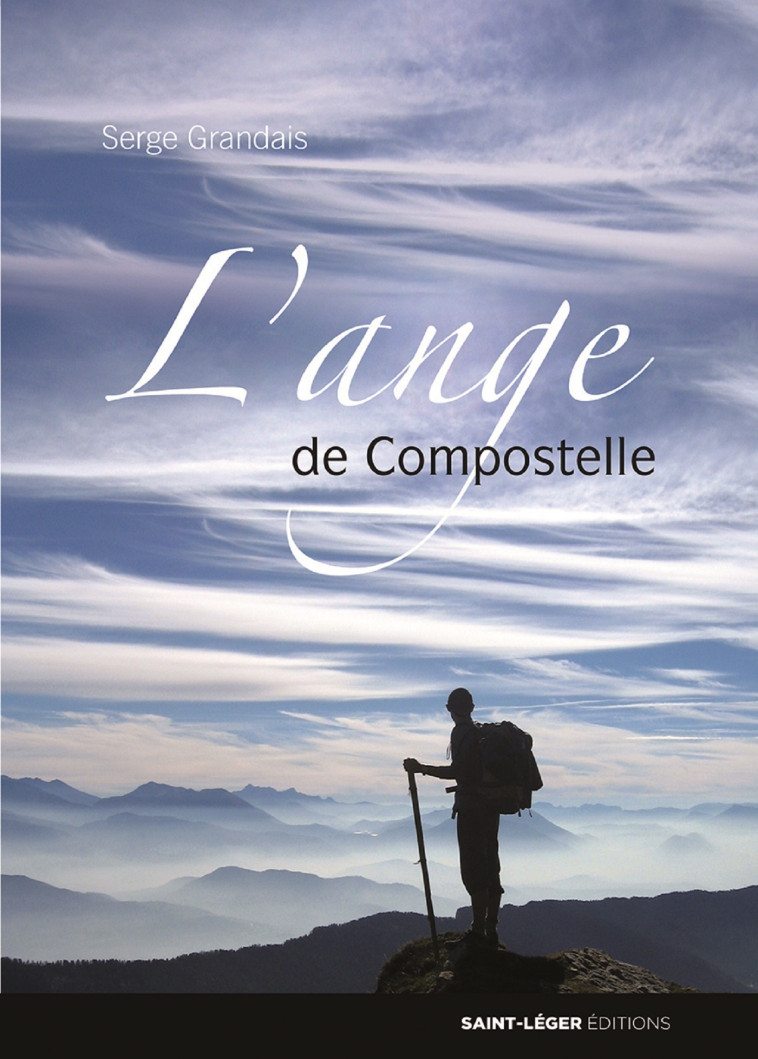 L'ange de Compostelle - Nouvelle édition augmentée - GRANDAIS SERGE - SAINT LEGER