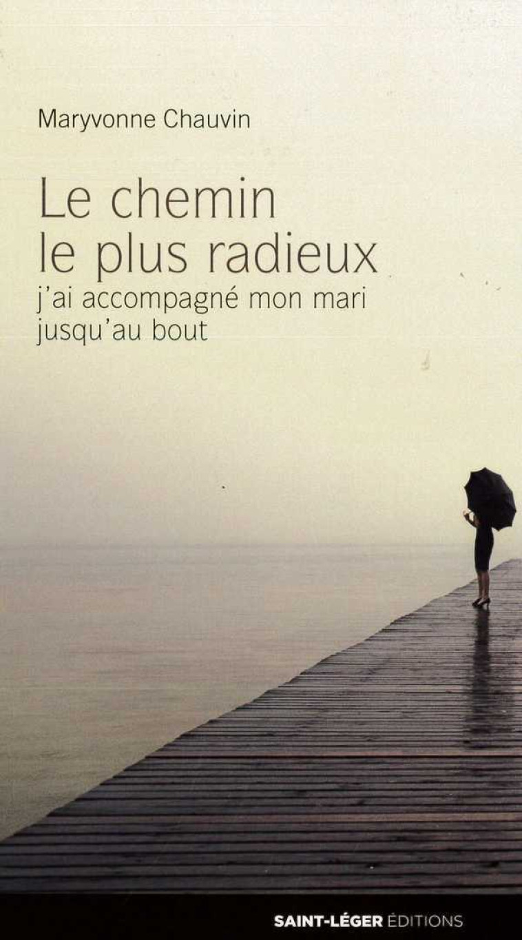 Le chemin le plus radieux - Maryvonne CHAUVIN - SAINT LEGER